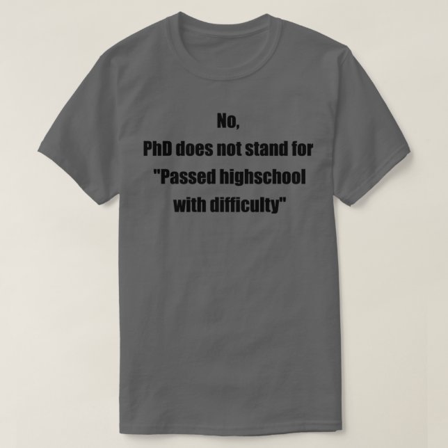 PhD Spaß Joke 1 T-Shirt (Design vorne)