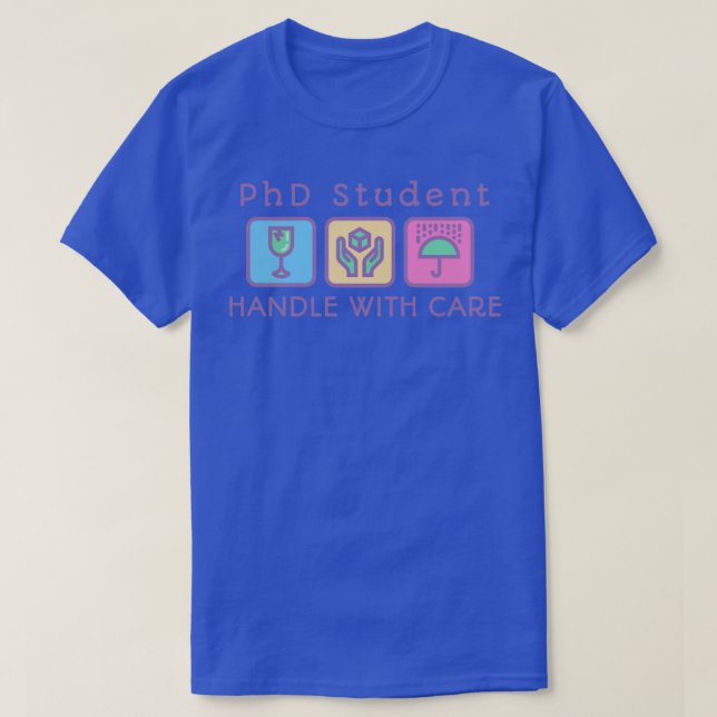 PhD Student Handle mit Vorsicht T-Shirt (Design vorne)