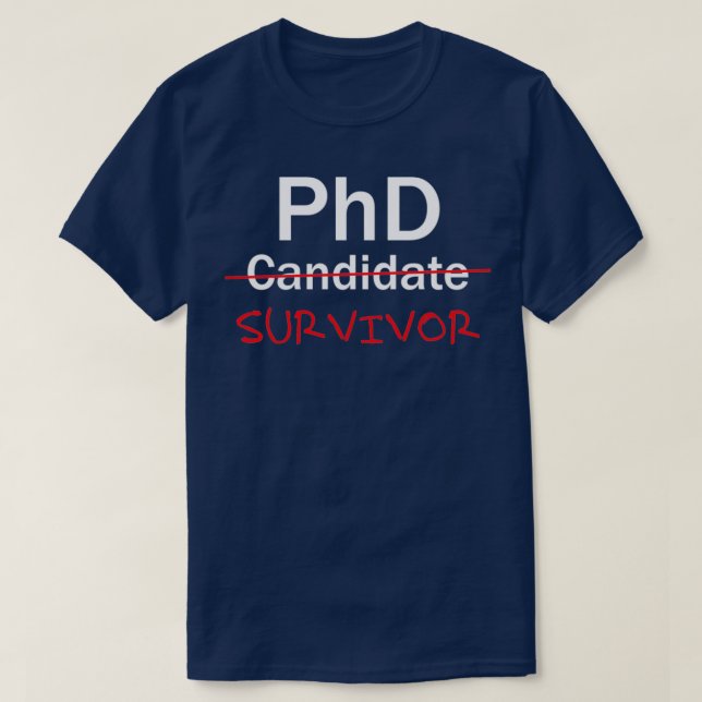 PhD Survivor Funny PhD Abschluss feiert T-Shirt (Design vorne)