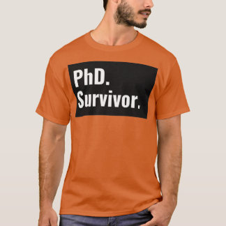 PhD Survivor Graduate 1 T-Shirt