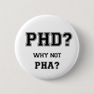 PhD? Warum nicht PhA? Hohe Erwartungen Button