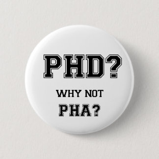 PhD? Warum nicht PhA? Hohe Erwartungen Button