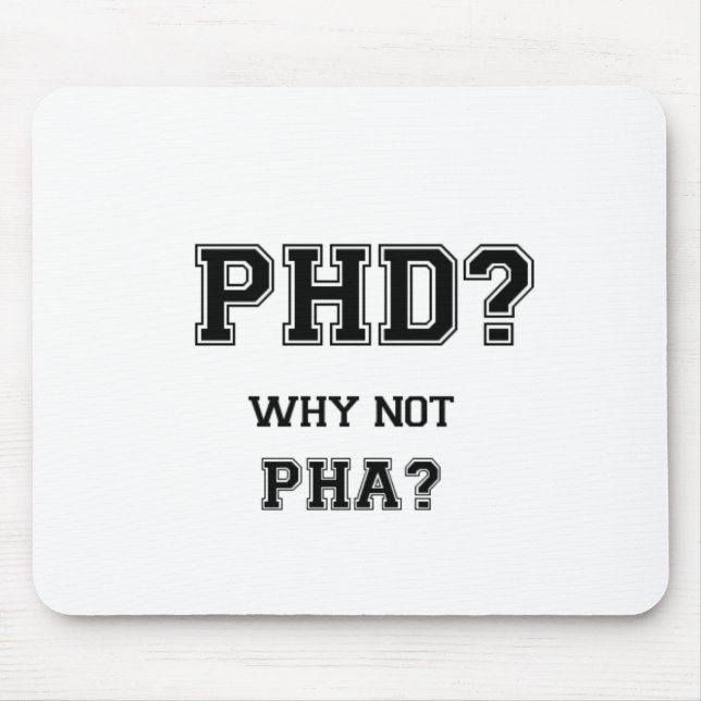 PhD? Warum nicht PhA? PhD-Abschlussgeschenk Mousepad (Vorne)