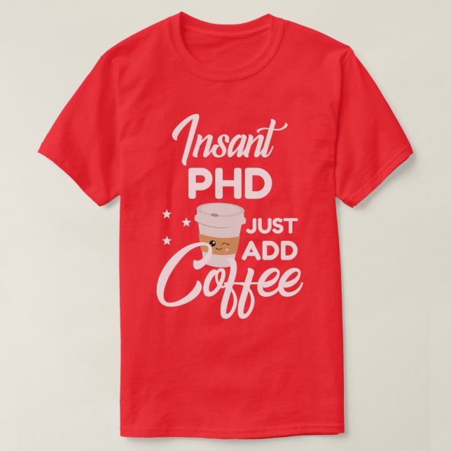 Phd Who Lieben Kaffeegenuss Geschenk 1 T-Shirt (Design vorne)