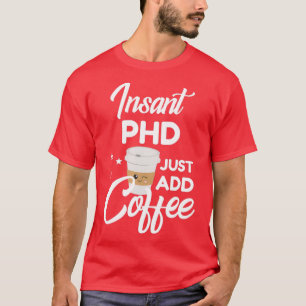Phd Who Lieben Kaffeegenuss Geschenk 1 T-Shirt