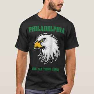 Philadelphia Schlechtes passiert Philadelphia T-Shirt