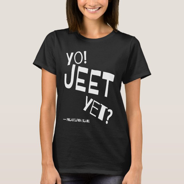Philadelphia Slang Yo Jeet dennoch Philadelphia fü T-Shirt (Vorderseite)