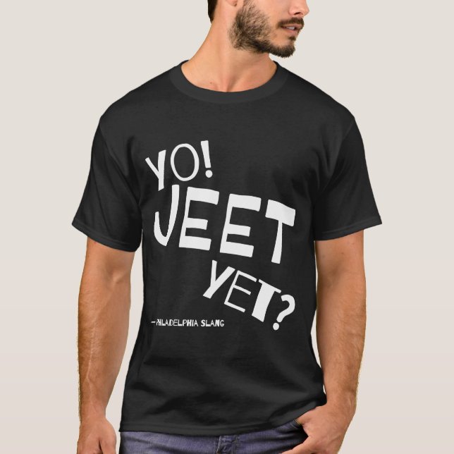 Philadelphia Slang Yo Jeet dennoch Philadelphia fü T-Shirt (Vorderseite)