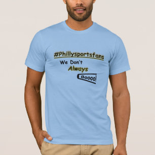 Philadelphia-Sportfans wir buhen nicht immer T-Shirt