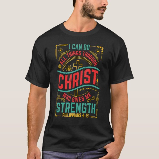 Philippinen 4 Verse 13 Christus gibt mir Kraft T-Shirt (Vorderseite)
