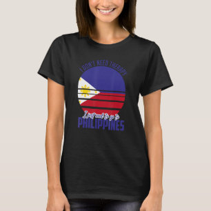 Philippinen, die ich nur auf die Philippinen begeb T-Shirt