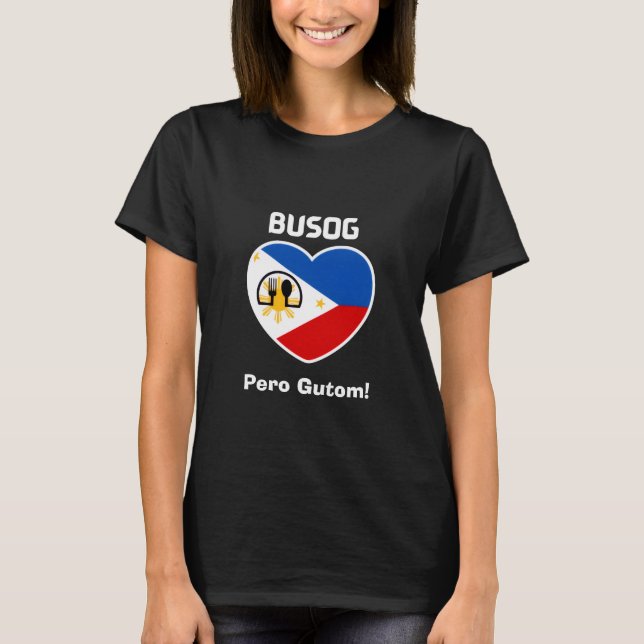 Philippines | Filipino | Busog Pero Gutom! T-Shirt (Vorderseite)