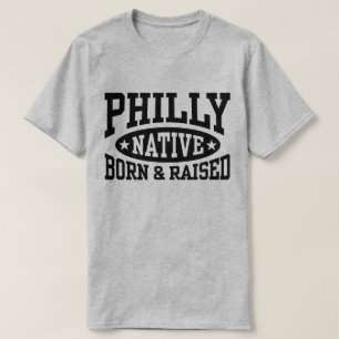 Philly Native Geboren und aufgewachsen T-Shirt