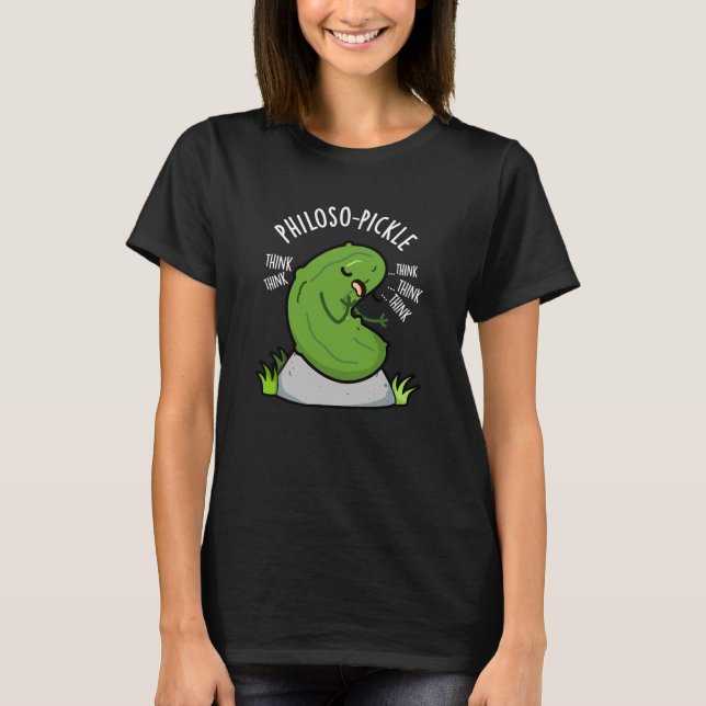 Philoso pickle Funny Pickle Pun Dark BG T-Shirt (Vorderseite)