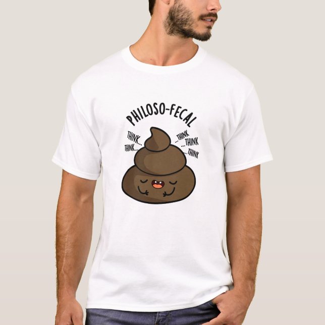 Philosop-fäkal Funny Kack Pun T-Shirt (Vorderseite)