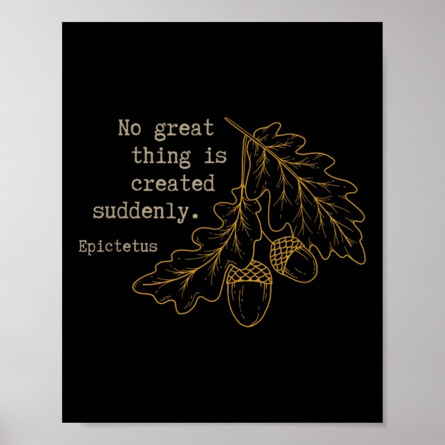Philosoph Epictetus - Es wird nichts Großartiges g Poster (Vorne)