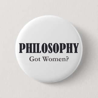 Philosophie - got Frauen? Knopf Button