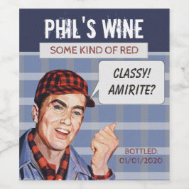Phil's Wein Flasche Label: Klasse, AMIRITE? Weinetikett