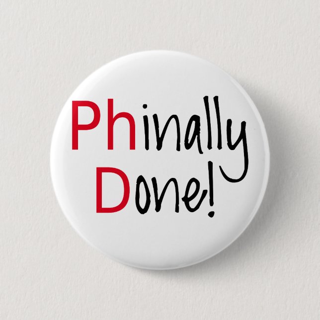 Phinally getan, PhD-Absolvent, Abschlussgeschenk Button (Vorderseite)
