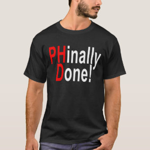 Phinally getan, PhD-Absolvent, Abschlussgeschenk T-Shirt