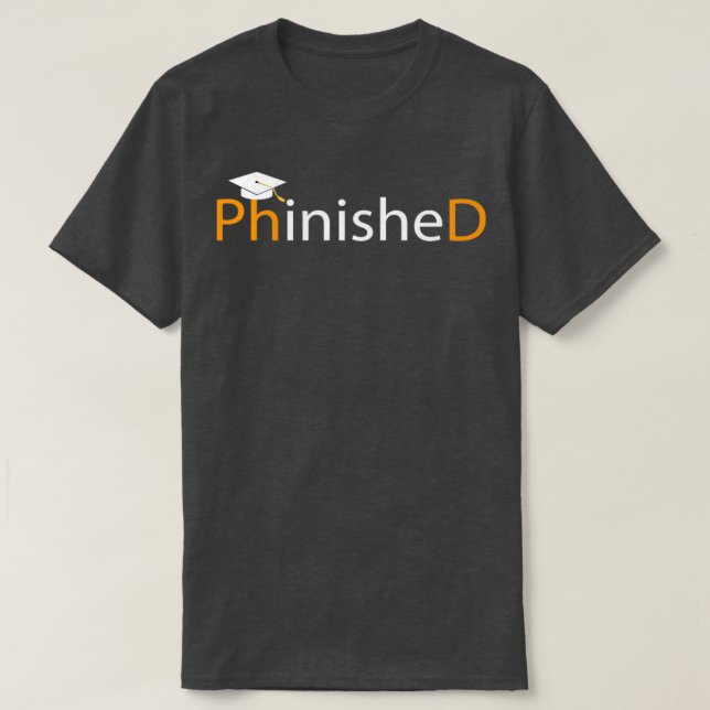 Phinished Phd Funny Doctorat Geschenk T-Shirt (Design vorne)