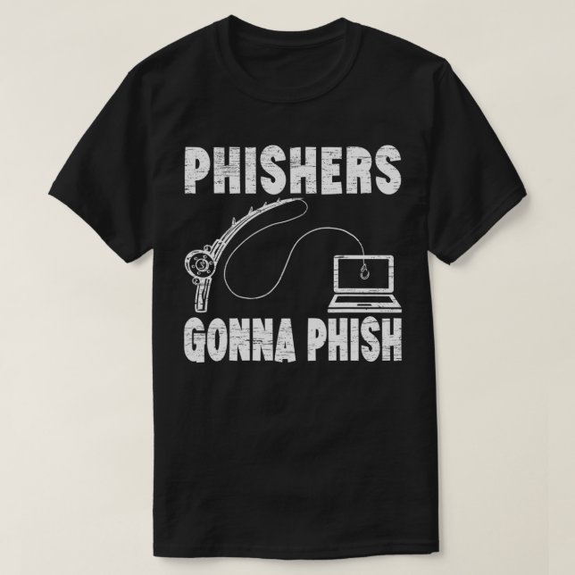 Phishers Gonna Phish Cyber Security Game Master Ha T-Shirt (Design vorne)