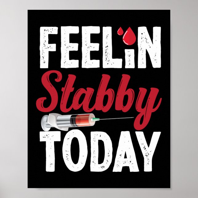 Phlebotomie Feelin' Stabby heute Poster (Vorne)