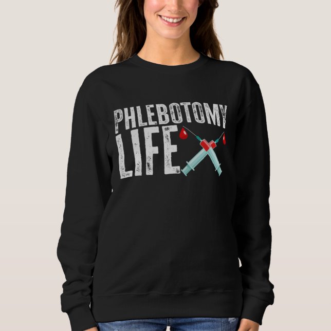Phlebotomie Leben Phlebotomist Techniker Bluttechn Sweatshirt (Vorderseite)