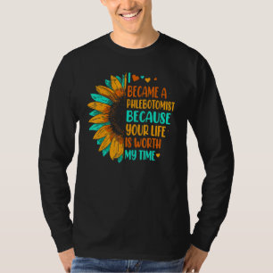 Phlebotomie Sonnenblumen Ihr Leben wert meine Zeit T-Shirt