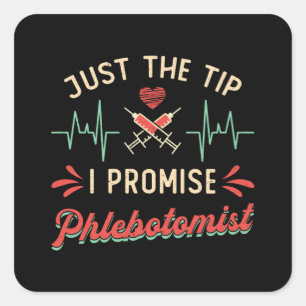 PhlebotomieJust The Tip I Promise Phlebotomist Quadratischer Aufkleber