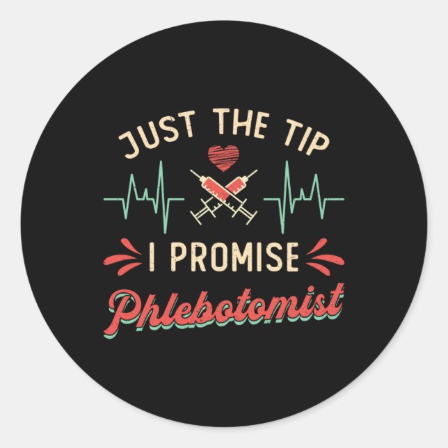 PhlebotomieJust The Tip I Promise Phlebotomist Runder Aufkleber (Vorderseite)