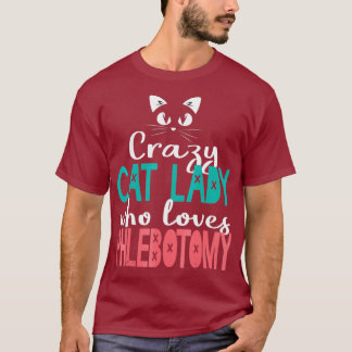 Phlebotomist Cat Lady Blood Lab  Phlebotomy Gift T-Shirt