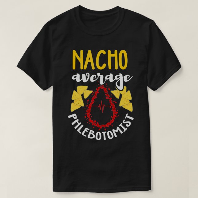 Phlebotomist Funny Nacho Pun Humor Phlebotomy Gif T-Shirt (Design vorne)