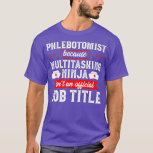 Phlebotomist Multitasking Ninja Phlebotomie Tech T-Shirt