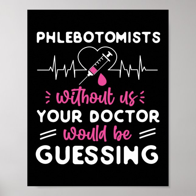Phlebotomist Phlebotomie Phlebotomisten ohne uns Poster (Vorne)