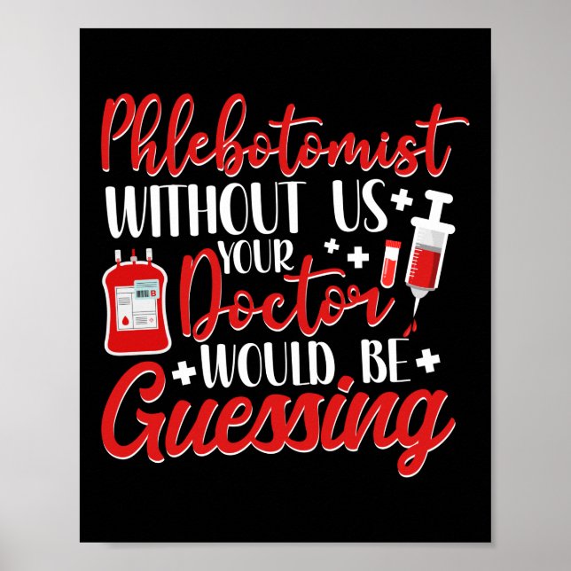 Phlebotomist Phlebotomie Phlebotomisten ohne uns Poster (Vorne)