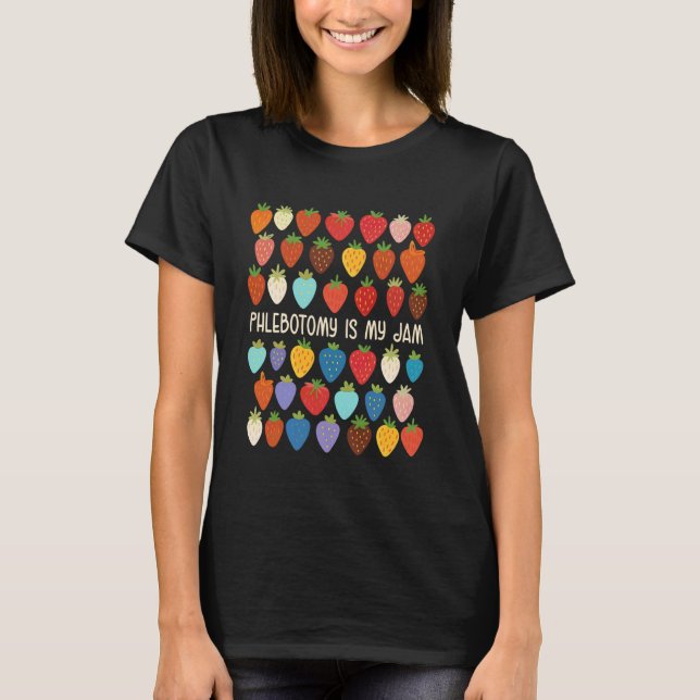 Phlebotomist Phlebotomy is My Jam Phlebotomy Tech  T-Shirt (Vorderseite)