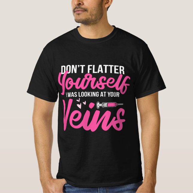 Phlebotomist Phlebotomy Kit Dont Flatter Yourself  T-Shirt (Vorderseite)