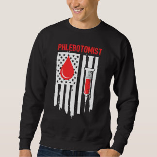 Phlebotomist Phlebotomy Technician Nurse American  Sweatshirt