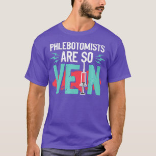Phlebotomist Pun Gift für Phlebotomie Techniker T-Shirt