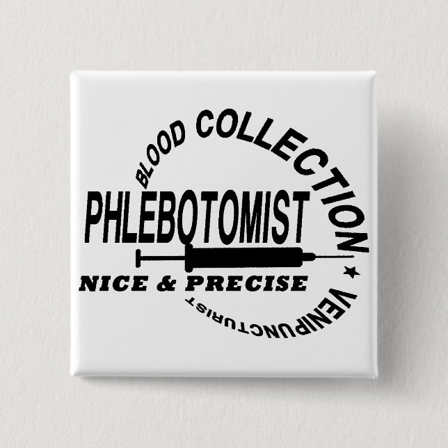 PHLEBOTOMIST - SCHÖN UND PRÄZISE - BUTTON (Vorderseite)