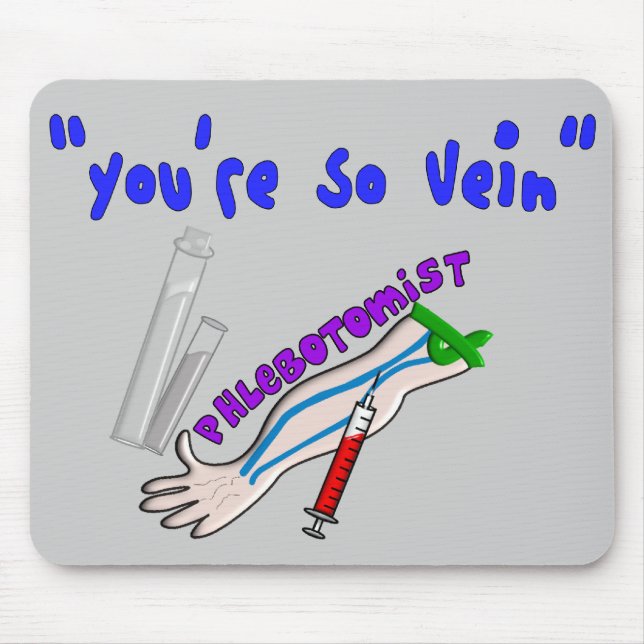 Phlebotomist "Sie sind so Ader-" lustige Geschenke Mousepad (Vorne)
