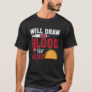 Phlebotomist-Techniker Taco wird Blut abnehmen T-Shirt