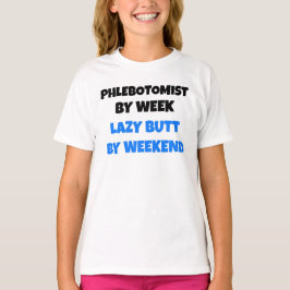 Phlebotomist von Week Lazy Hintern by Weekend T-Shirt