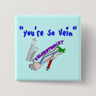 Phlebotomist "You re So Vein" Funny Gifts Button