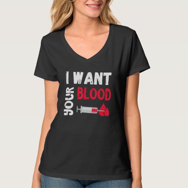 Phlebotomy Doctor I Want Your Blood Syringe Phlebo T-Shirt (Vorderseite)