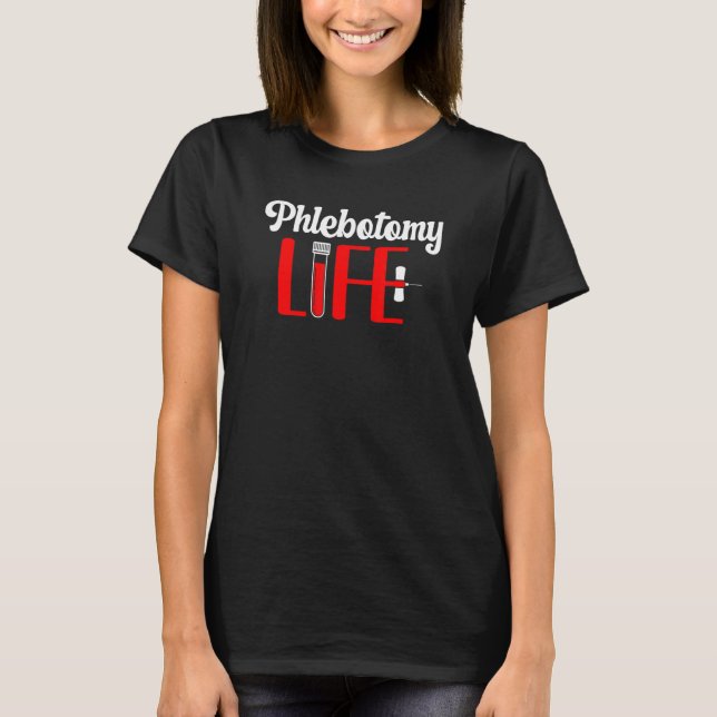 Phlebotomy Life Phlebotomist Phlebotomy Tech T-Shirt (Vorderseite)