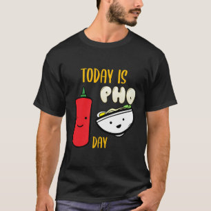 Pho Day Rice Noodles Soup Vietnamese Dish Vietnam T-Shirt
