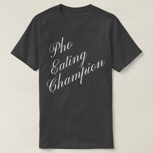 Pho Eating Champion - konkurrierende Essenskonten T-Shirt (Design vorne)