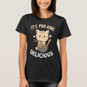 Pho Es ist Pho King Cat Pho Bowl Vietnamese Noodle T-Shirt